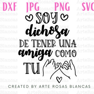 Soy Dichosa De Tener Una Amiga Como Tu svg / png en Espanol / Mejor Amiga svg / Amistades png / Dia de La Amistad png / Amistad svg