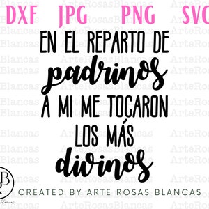 En El Reparto de Padrinos A Mi Me Tocaron Los Mas Divinos svg | Padrinos svg | svg en Espanol | Frases de Padrinos svg |