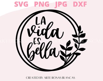 La Vida es Bella svg | Mensajes Positivos svg| Vibras Positivas svg | Spanish svg | svg en Espanol | Salud Mental svg |