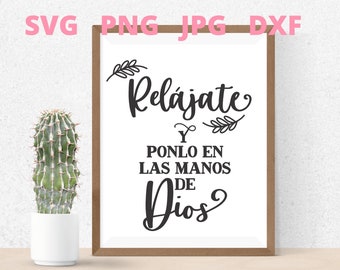Relajate y Ponlo En Las Manos de Dios svg | Spanish svg | Frases Cristianas svg | SVG Biblicos | Jesus svg | SVG Cristianos