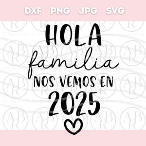 Hola Familia Nos Vemos En 2025 svg | Spaans png-bestand | Nuevo Embarazo png | Bebe-svg | Embarazo-png | png en Español | Anuncio de Embarazo, png