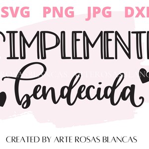 May include: Black and white graphic design with the text "Simplemente bendecida" in Spanish, meaning "Simply blessed". Two black hearts are on either side of the text.