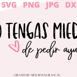 No Tengas Miedo de Pedir Ayuda svg | Amor svg | Spanish svg | Salud Mental svg