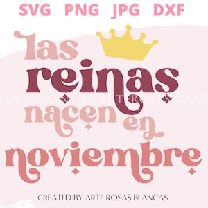 Las Reinas Nacen en Noviembre svg | Spanish Birthday svg | Birthday svg | Spanish November Queen Birthday SVG |