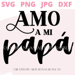 Amo a mi Papa svg | Feliz Dia de los Padres svg | スペイン語 SVG | Papa svg | SVG en Espanol | Padre svg | Fathers Day svg in Spanish