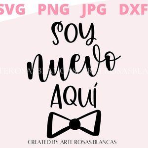 Soy Nuevo Aqui svg | Spanish Baby svg | Spanish svg | Baby boy spanish svg | svg nuevo bebe | svg en espanol | baby spanish svg