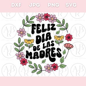 Feliz Dia de las Madres svg | Dia de las Madres en Espanol svg | PNG en Espanol | Madre svg | Mama svg | Dia de las Madres Flores svg
