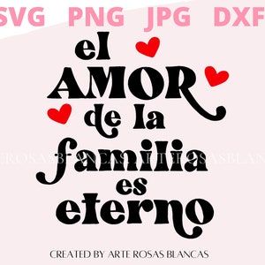 El Amor de la Familia es Eterno svg | Amor Eterno svg | SVG en espanol | Spanish svg | Familia svg | Amor a la Familia svg