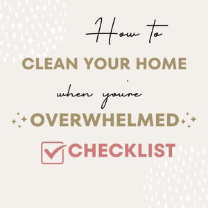 Overwhelmed Cleaning Checklist | How to Start Cleaning a Messy Home | Printable Cleaning Guide | Digital PDF Download | Overwhelmed