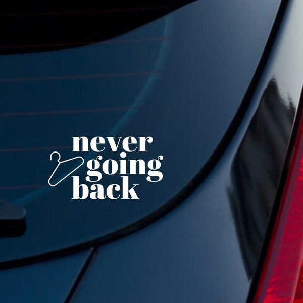 Never Going Back Pro Choice Car Decal/Sticker | Roe v. Wade | Women's Rights | Reproductive Rights | Never Again | Bumper Sticker