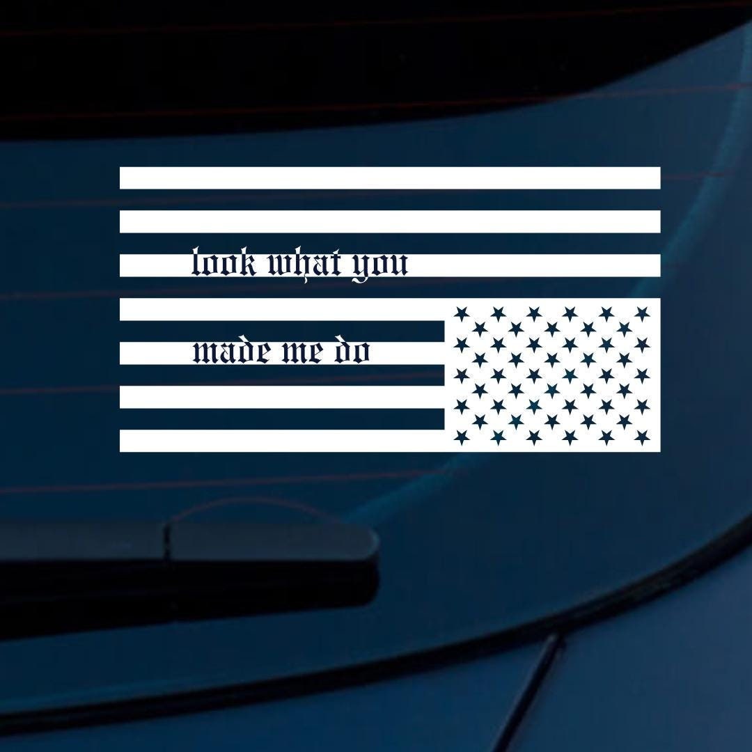 Look What You Made Me Car Decal | Upside Down Flag Car Sticker | Bumper Sticker | Democracy