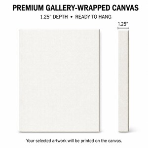 Puede incluir: Un lienzo de calidad superior envuelto en galer&iacute;a con superficie blanca, una profundidad de 3,175 cm y listo para colgar. El texto dice: PREMIUM GALLERY-WRAPPED CANVAS, 1.25" DEPTH &bull; READY TO HANG, y Your selected artwork will be printed on the canvas.