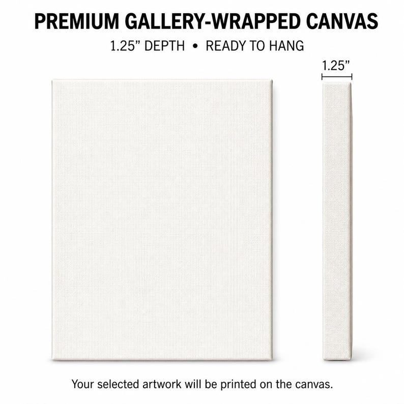 May include: A premium gallery-wrapped canvas with a white surface, featuring a 1.25 inch depth and ready to hang. The text reads: PREMIUM GALLERY-WRAPPED CANVAS, 1.25" DEPTH &bull; READY TO HANG, and Your selected artwork will be printed on the canvas.