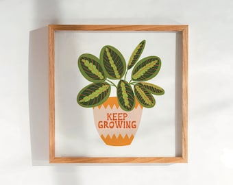 Keep Growing Print | Positive affirmation print | Prayer Plant | Maranta | Fascinator | Gift for her | Plant Print | Cute Plant Print