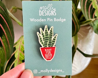 Wooden House Plant Pin Badge | Root For Yourself | Plant Lovers Gift | Eco Friendly Gift | Snake Plant