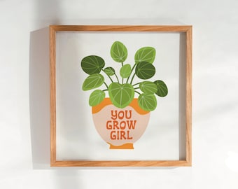 You Grow Girl Print | Positive affirmation print | Chinese Money Plant | Maranta  | Gift for her | Plant Print | Cute Plant Print