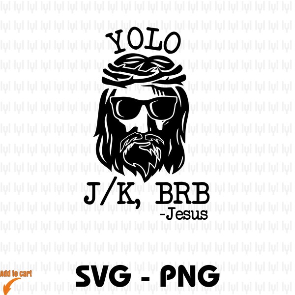 Yolo Jesus BRB Funny Jesus Svg for Christian yolo brb j/k Jesus texting shirts or gifts PNG, JPEG, for Cricut and other cutting