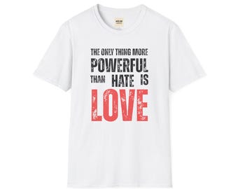 Love Is Powerful Quote T-Shirt | Inspirational Message, Equality Kindness