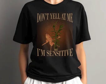 Don't Yell At Me I'm Sensitive Marcus Meme T-shirt