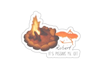 Robert It's Pissing Me Off die-cut sticker