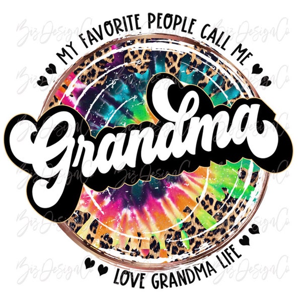 My favorite people call me grandma png, Tie dye leopard Grandma sublimation designs downloads, retro love grandma life png clipart design