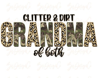 Glitter and dirt Grandma of both png, Leopard Camo grandma sublimation designs downloads Army leopard sublimation shirt mother's day clipart