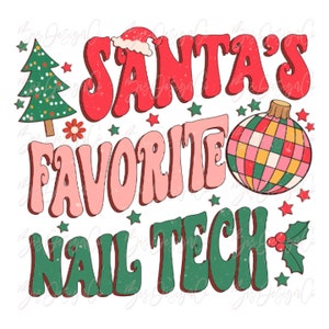 May include: A festive Christmas design with the text "Santa's Favorite Nail Tech." The design includes a Christmas tree, stars, a disco ball ornament, and a Santa hat. The color palette features red, pink, green, and white.