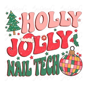 May include: A retro-style graphic with the words "HOLLY JOLLY NAIL TECH" in red, pink, and green. The design includes a Christmas tree, Santa hat, ornament, and stars, perfect for holiday nail technicians.