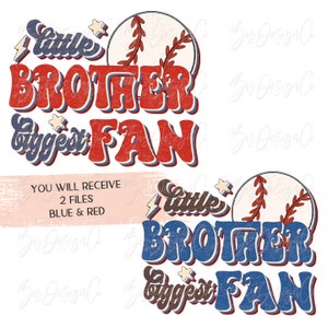 May include: Two digital designs featuring the text "Little Brother Biggest Fan" in a retro style with a baseball graphic. The designs are in red and blue.