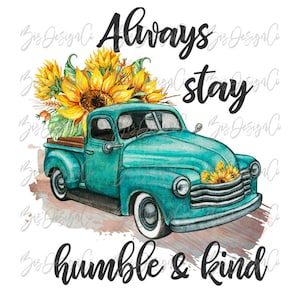 Camion vintage con girasoli png, essere sempre umile e gentile png, country farm sublimation design scarica acquerello vintage camicia clipart