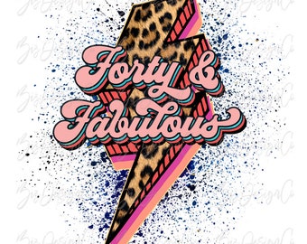 Forty and fabulous leopard png, Forty & Fabulous, birthday sublimation designs downloads, 40th birthday sublimation, Gift for Women clip art