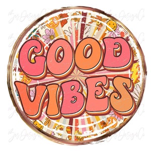 Good vibes png, Groovy sublimation designs downloads, Vintage Shirt Design, Retro trendy Inspirational Positive Quote Clipart Dateien download
