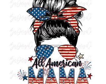 All American Mama png, 4th of july mom life sublimation designs downloads, retro messy bun america mom shirt clipart files, Independence Day