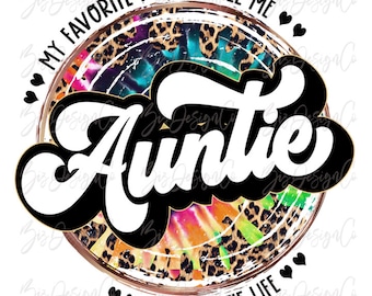 My favorite people call me auntie png, Retro Leopard tie dye Auntie sublimation designs downloads, Love Auntie Life shirt clipart png files