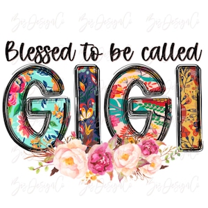 Gesegnet, GIGI png genannt zu werden, Boho Blumen Oma Sublimation Designs Downloads, Oma Shirt Muttertag Clipart Dateien Download Datei