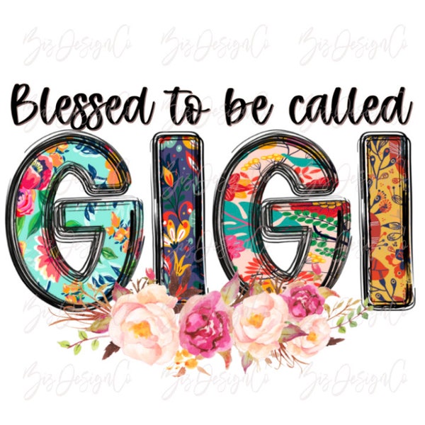 Blessed to be called GIGI png, Boho floral grandma sublimation designs downloads, grandma shirt mother's day clipart files download file