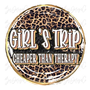 Girls trip cheaper than therapy png, RETRO Leopard Girl sublimation designs downloads, girl&#39;s trip cheaper than therapy png, matching shirts