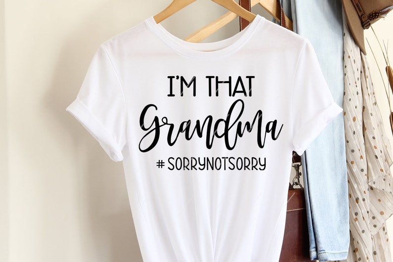 Download Clip Art Funny Saying Svg Files Funny Quote Svg For Shirts Design Pdf Png I Am That Grandma I M That Grandma Sorry Not Sorry Svg Grandma Funny Svg Art Collectibles
