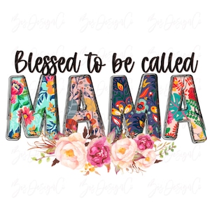 Gesegnet, Mama png genannt zu werden, Floral Mama Sublimation Designs Downloads, gesegnete Mama Shirt Clipart, Muttertag Design sofortiger Download