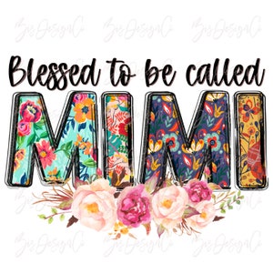 Gesegnet, Mimi png genannt zu werden, Floral Oma Sublimation Designs Downloads, Farbe Oma Shirt Muttertag Clipart Dateien Download Datei