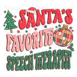 May include: A retro-style graphic with the text "Santa's Favorite Speech Therapist" in red, pink, and green. The design includes a Christmas tree, Santa hat, disco ball, and stars, all in a vintage aesthetic, perfect for the holiday season.