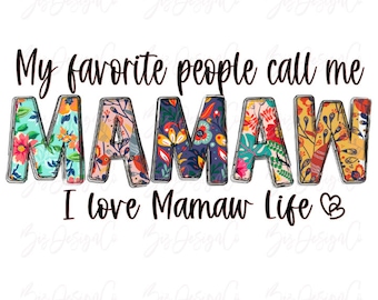 My favorite people call me mamaw png, Boho floral Mamaw sublimation designs downloads, Watercolor flowers grandma Instant Design Download