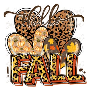 May include: A graphic design with the words "Hello Fall" in a mix of fonts and patterns. The word "Hello" is in a cursive font, and the word "Fall" is in a block letter font. The design includes heart shapes with leopard print, pumpkins, and fall leaves.
