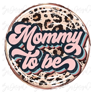 Mommy to be png, Pregnant, Pregnancy Leopard mom sublimation designs downloads, Funny Mother's Day girl boy Mama shirt clip art clipart file