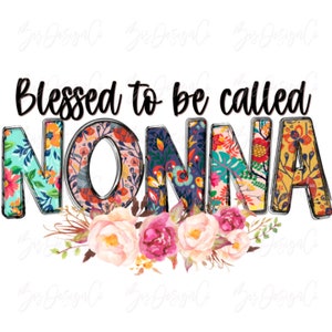 Gesegnet, Nonna png genannt zu werden, Boho Blumen Oma Sublimation Designs Downloads, Oma Shirt Muttertag Clipart Dateien Download Datei