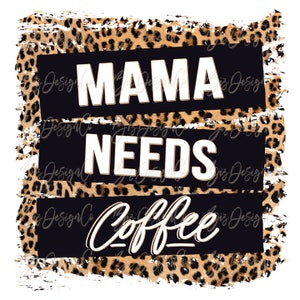 Mama needs coffee png, mama sublimation designs downloads, Funny Mom, Mother&#39;s Day, Mama, Mom Boss, Mom Of Girls Boys, mom quotes clip art