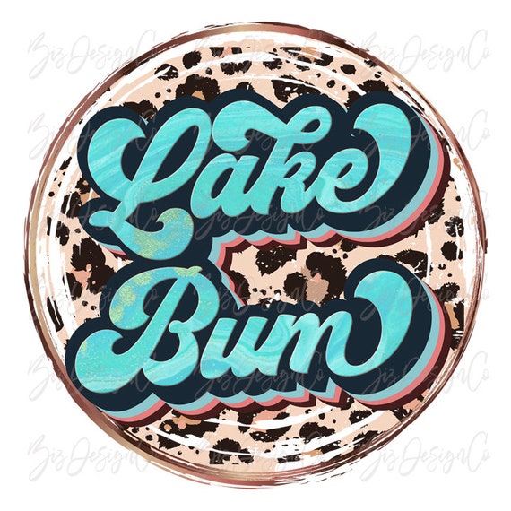 Lake bum png, Retro lake vibes shirts for woman design file, Lake sublimation design downloads, Blue Leopard lake life tshirt clipart files