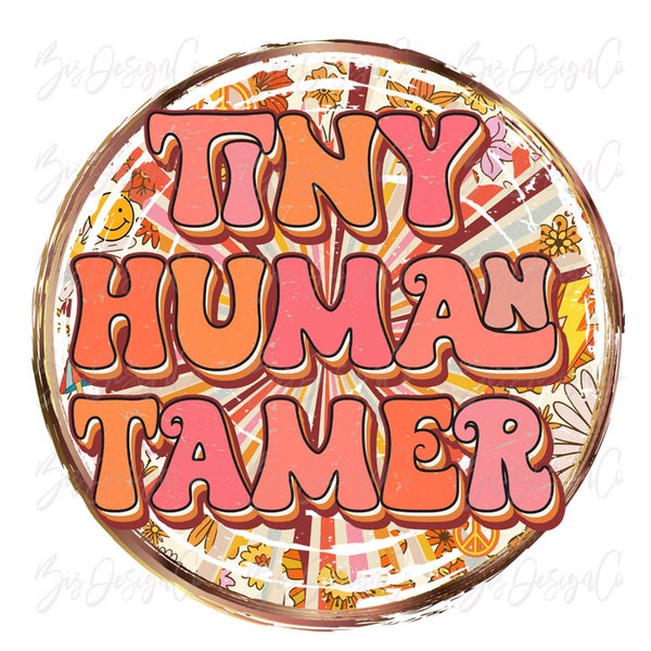Tiny human tamer png, Groovy sublimation designs downloads, Funny Teacher Mom, Daycare, Mama, Mom of Boys, Boho retro shirt clipart download