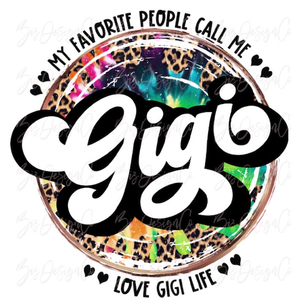 My favorite people call me gigi png, Tie dye leopard Grandma sublimation designs downloads, retro love gigi life png clipart design files