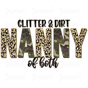 Paillettes et saleté Nounou des deux png, Leopard Camo nanny sublimation designs téléchargements Army leopard sublimation, chemise fête des mères clipart